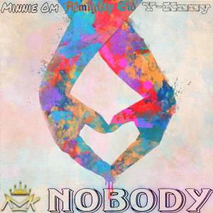 收聽Minnie Om的Nobody (feat. Almighty Sid & Y-Kaay)歌詞歌曲