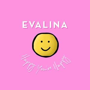 Listen to Happy You're Happy song with lyrics from Evalina