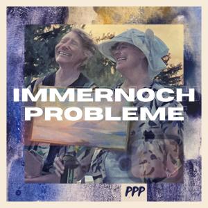 PPP的專輯Immernoch Probleme