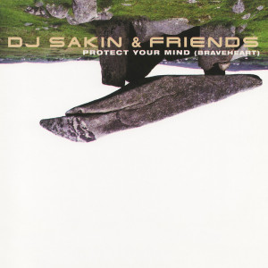 DJ Sakin & Friends的專輯Protect Your Mind (Braveheart)