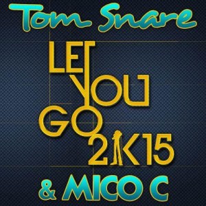 Tom Snare的專輯Let You Go 2k15 (French Radio Edit)