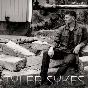 收聽Tyler Sykes的Sacrifice歌詞歌曲