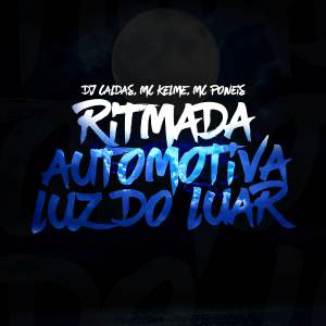 Album RITMADA AUTOMOTIVA LUZ DO LUAR oleh MC Poneis