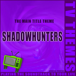 收聽TV Themes的Shadowhunters - The Main Title Theme歌詞歌曲