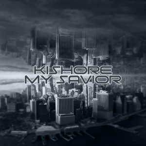 Album My Savior from Kishore