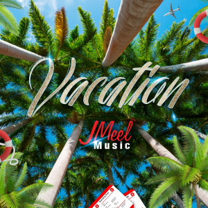 收聽JMeel的Vacation歌詞歌曲