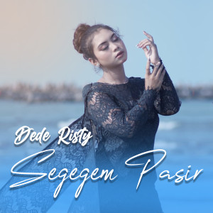 Listen to Segegem Pasir song with lyrics from Dede Risty