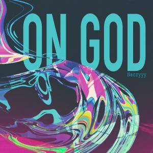 ดาวน์โหลดและฟังเพลง ON GOD พร้อมเนื้อเพลงจาก Naczy