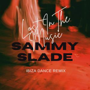 Sammy Slade的專輯Lost In The Music (Ibiza Dance Remix)
