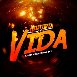 Listen to Historia de vida song with lyrics from Mc Bezinho