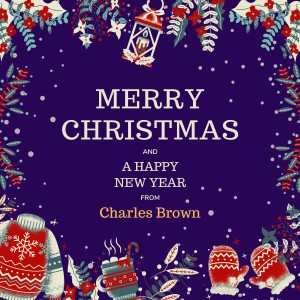 Merry Christmas and A Happy New Year from Charles Brown dari Charles Brown