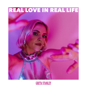 Real Love in Real Life (Explicit) dari Greta Stanley
