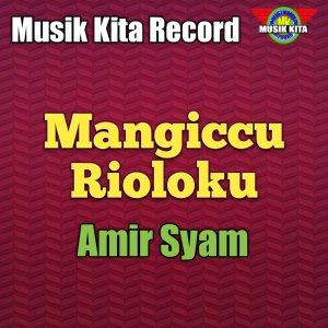 Album Mangiccu Rioloku from Amir Syam