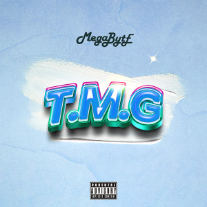 Megabyte的專輯T.M.G (Too Many Gele) [Explicit]