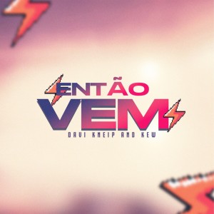 收聽Davi Kneip的Então Vem歌詞歌曲