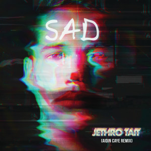 收聽Jethro Tait的SAD (Aidin Caye Remix|Extended Version)歌詞歌曲