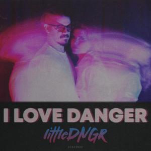 Listen to I Love Danger song with lyrics from littleDNGR