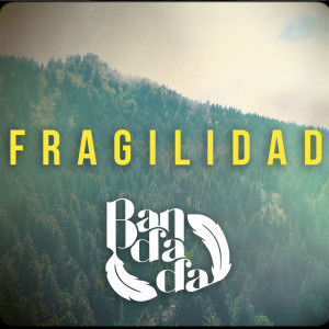 Bandada的专辑Fragilidad
