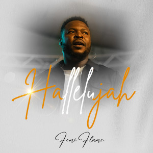 Listen to Hallelujah song with lyrics from Femi Flame