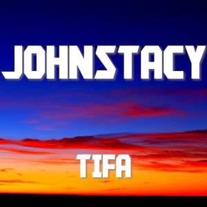 ดาวน์โหลดและฟังเพลง Tifa พร้อมเนื้อเพลงจาก JohnStacy