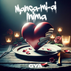 Listen to Mânca-mi-ai inima song with lyrics from Gya