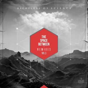 Bachelors of Science的專輯The Space Between Remixes Vol 3