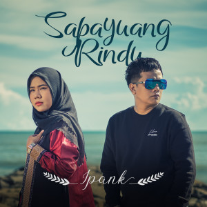 收聽Ipank的Sapayuang Rindu歌詞歌曲
