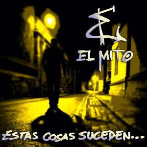 收聽El Mito的Estas Cosas Suceden歌詞歌曲