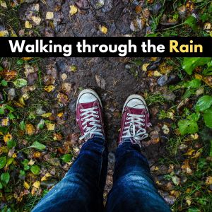 Walking Through the Rain