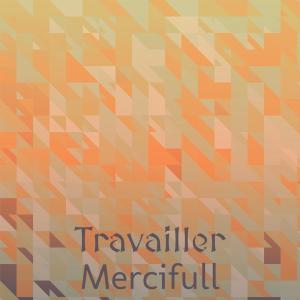 Various的专辑Travailler Mercifull