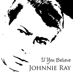 ดาวน์โหลดและฟังเพลง If You Believe พร้อมเนื้อเพลงจาก Johnnie Ray