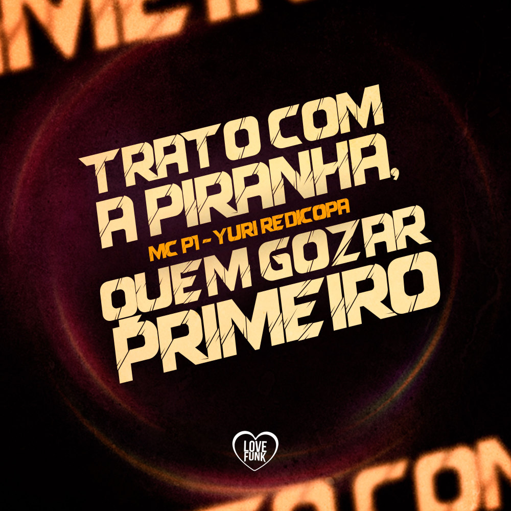 Trato Com a Piranha, Quem Gozar Primeiro (Explicit)
