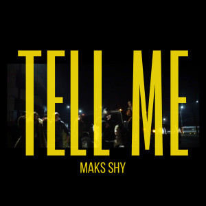 ดาวน์โหลดและฟังเพลง Tell Me พร้อมเนื้อเพลงจาก Maks Shy