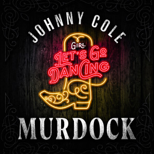 Listen to Girl Let's Go Dancing song with lyrics from Johnny Cole Murdock