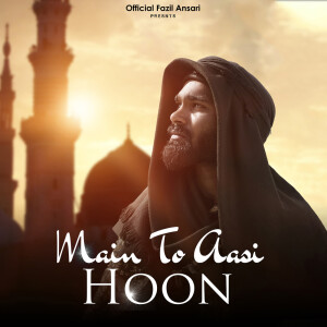 收聽Fazil Ansari的Main to Aasi Hoon歌詞歌曲