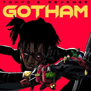Listen to GOTHAM song with lyrics from Tokyo's Revenge