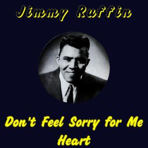 Jimmy Ruffin的專輯Don't Feel Sorry for Me