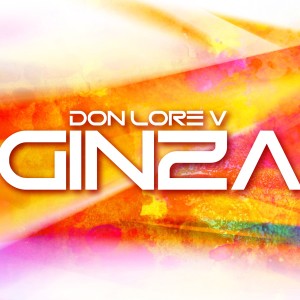 ดาวน์โหลดและฟังเพลง Ginza พร้อมเนื้อเพลงจาก Don Lore V