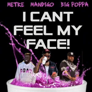 Big Poppa的專輯I CANT FEEL MY FACE (feat. MR.MANDIGO & Big Poppa) [Explicit]