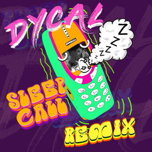 Dengarkan lagu Sleepcall Remix nyanyian Dycal dengan lirik
