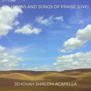 JEHOVAH SHALOM ACAPELLA的專輯Jsa Hymns and Songs of Praise (Live)