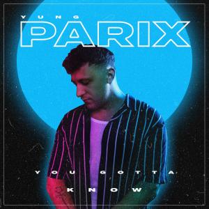 收聽Yung Parix的you gotta know歌詞歌曲