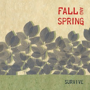 Listen to Survive song with lyrics from Fall and Spring