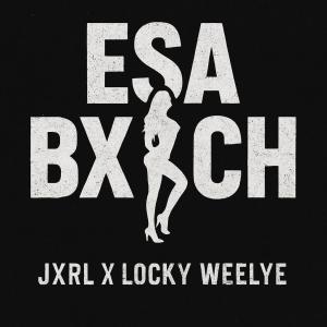 Locky的專輯ESA BXTCH (feat. JXRL & WeeLye) [Explicit]