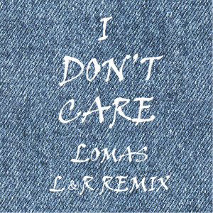 I Don't Care (L & R Remix)