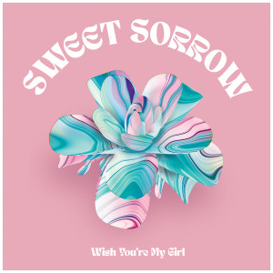 Album Wish You're My Girl from Sweet Sorrow