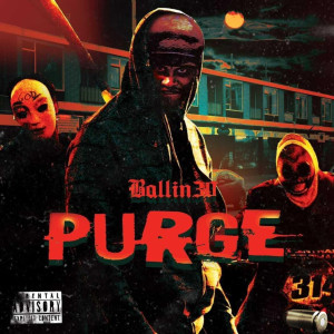 Listen to Purge (Explicit) song with lyrics from Ballin30