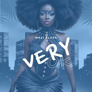 ดาวน์โหลดและฟังเพลง Very Ok พร้อมเนื้อเพลงจาก Mazi Floss