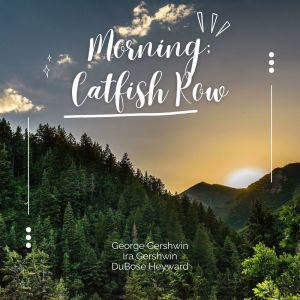 Album Morning; Catfish Row oleh George Gershwin