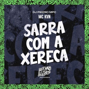 收听Mc Kvn的Sarra Com a Xereca (Explicit)歌词歌曲